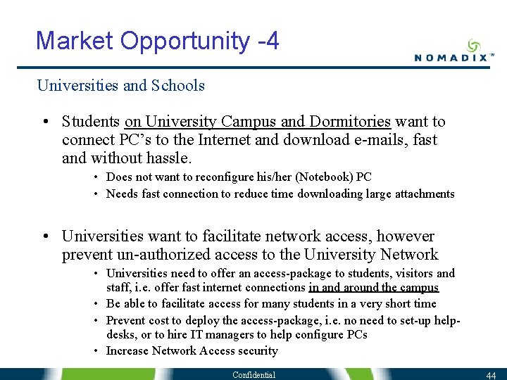 Market Opportunity -4 Universities and Schools • Students on University Campus and Dormitories want Market Opportunity -4 Universities and Schools • Students on University Campus and Dormitories want