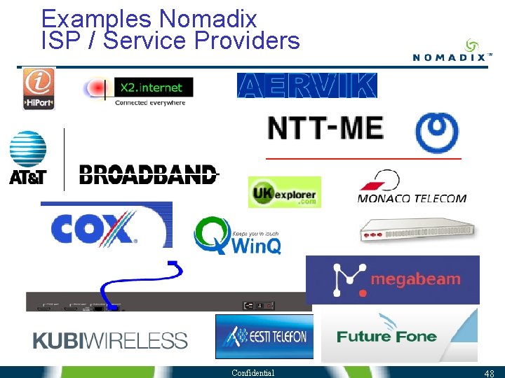 Examples Nomadix ISP / Service Providers Confidential 48 Examples Nomadix ISP / Service Providers Confidential 48