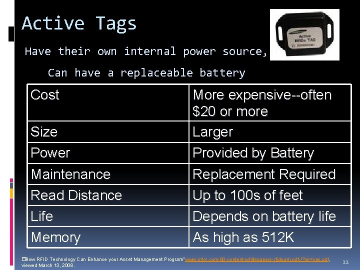 Active Tags Have their own internal power source, Can have a replaceable battery Cost