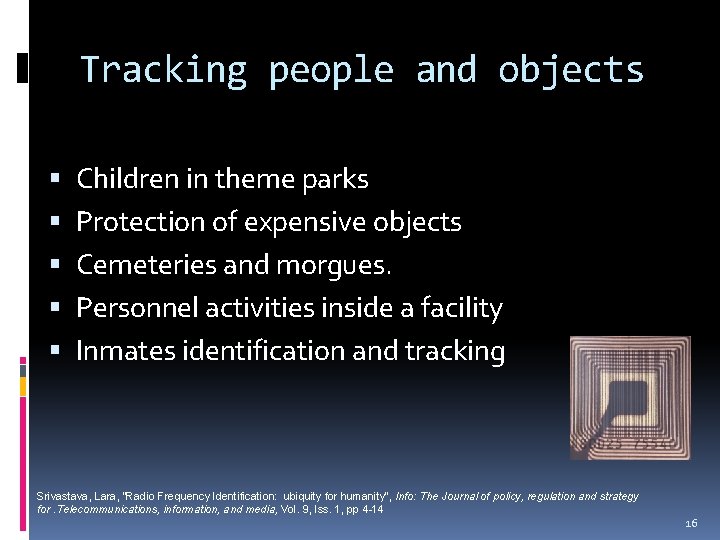 Tracking people and objects Children in theme parks Protection of expensive objects Cemeteries and