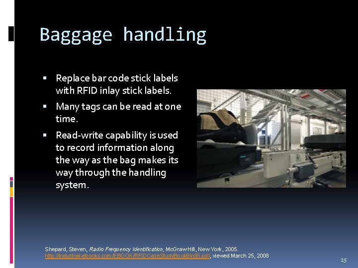 Baggage handling Replace bar code stick labels with RFID inlay stick labels. Many tags