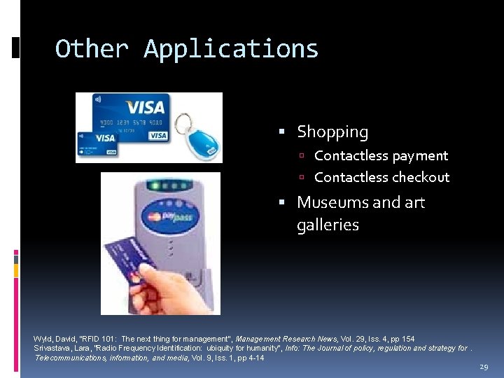 Other Applications Shopping Contactless payment Contactless checkout Museums and art galleries Wyld, David, “RFID