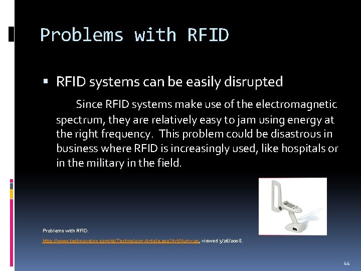 Problems with RFID systems can be easily disrupted Since RFID systems make use of