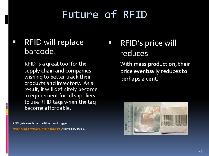 Future of RFID will replace barcode. RFID is a great tool for the supply