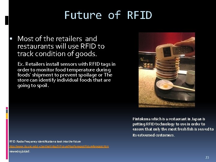 Future of RFID Most of the retailers and restaurants will use RFID to track