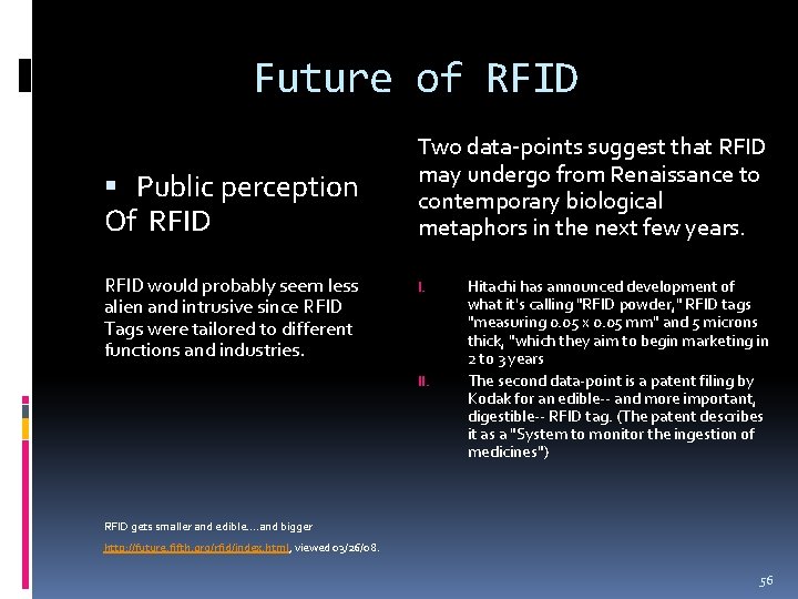 Future of RFID Public perception Of RFID would probably seem less alien and intrusive