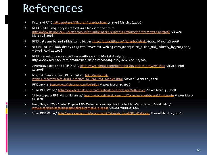 References Future of RFID. http: //future. fifth. org/rfid/index. html. , viewed March 26, 2008