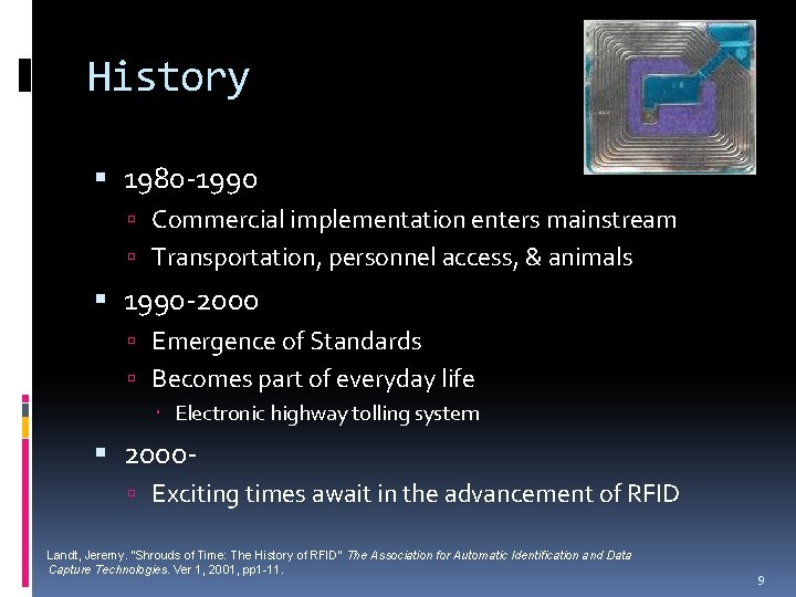 History 1980 -1990 Commercial implementation enters mainstream Transportation, personnel access, & animals 1990 -2000
