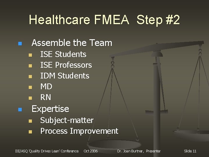 Healthcare FMEA Step #2 n Assemble the Team n n n ISE Students ISE