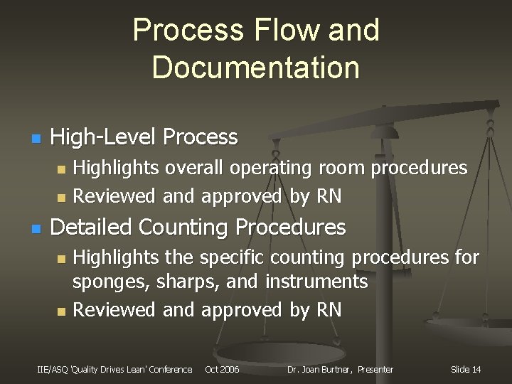 Process Flow and Documentation n High-Level Process Highlights overall operating room procedures n Reviewed