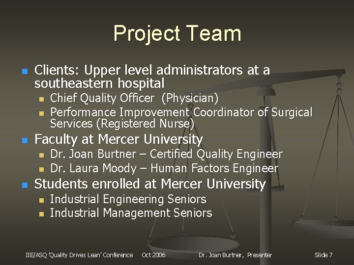 Project Team n Clients: Upper level administrators at a southeastern hospital n n n