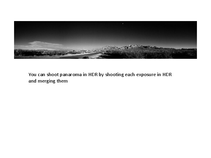 You can shoot panaroma in HDR by shooting each exposure in HDR and merging