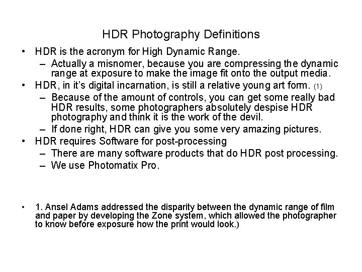 HDR Photography Definitions • HDR is the acronym for High Dynamic Range. – Actually