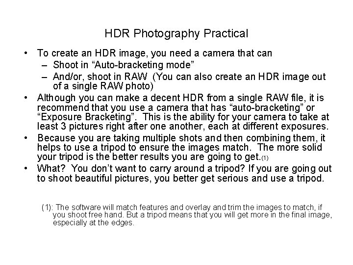 HDR Photography Practical • To create an HDR image, you need a camera that