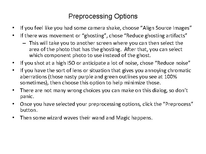 Preprocessing Options • If you feel like you had some camera shake, choose “Align