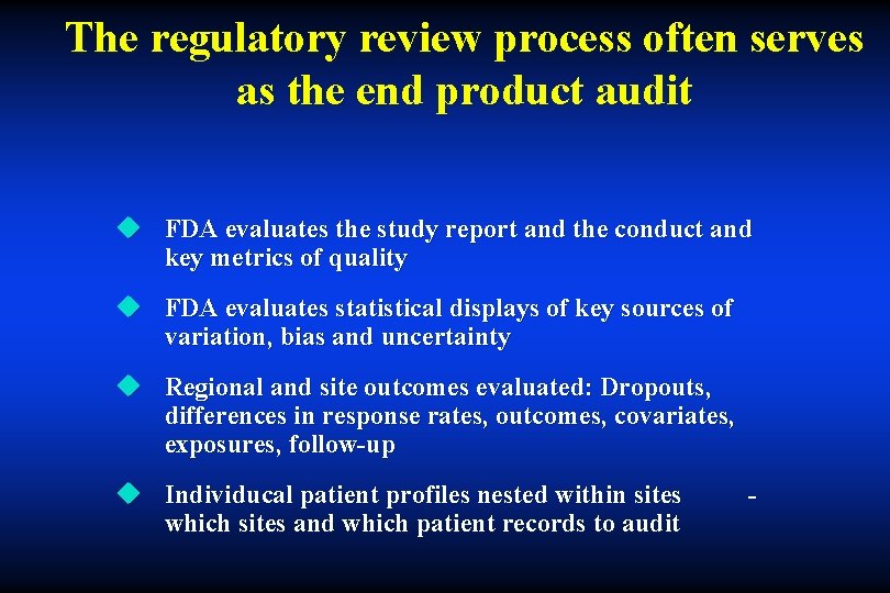 The regulatory review process often serves as the end product audit u FDA evaluates