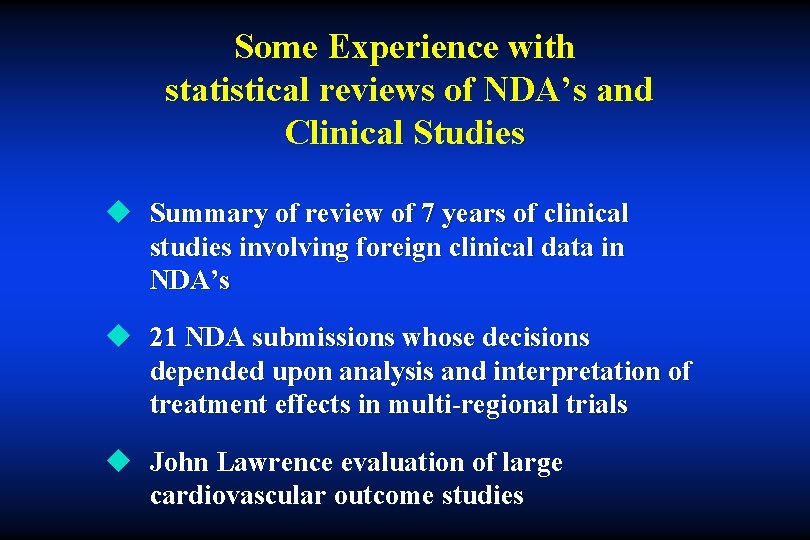 Some Experience with statistical reviews of NDA’s and Clinical Studies u Summary of review