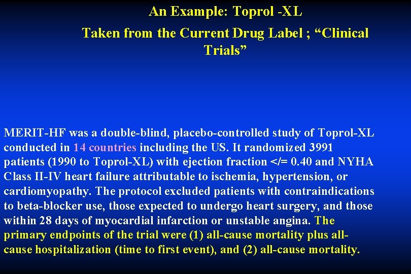 An Example: Toprol -XL Taken from the Current Drug Label ; “Clinical Trials” MERIT-HF