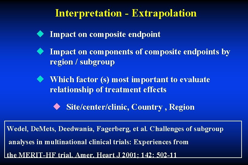 Interpretation - Extrapolation u Impact on composite endpoint u Impact on components of composite