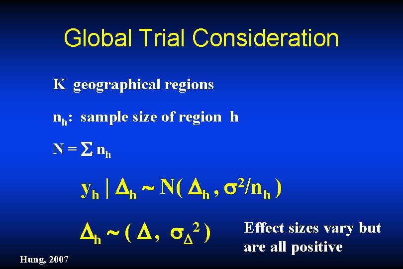 Global Trial Consideration K geographical regions nh: sample size of region h N =