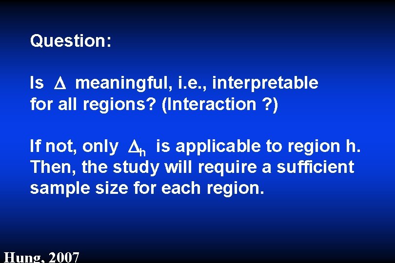 Question: Is meaningful, i. e. , interpretable for all regions? (Interaction ? ) If