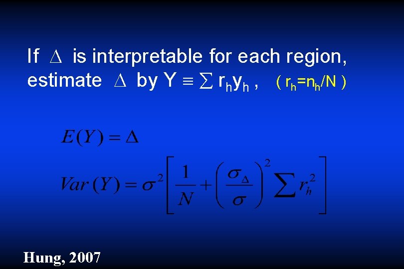 If is interpretable for each region, estimate by Y rhyh , ( rh=nh/N )