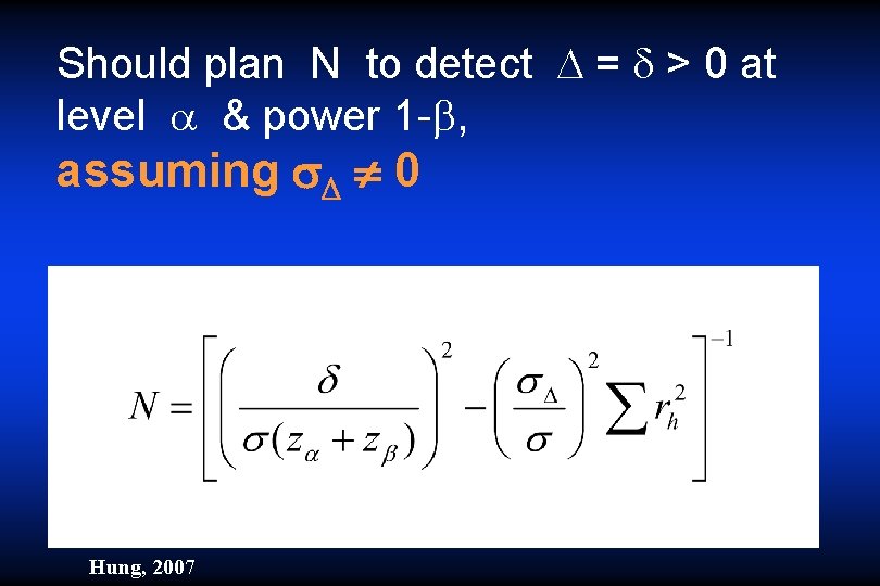 Should plan N to detect = > 0 at level & power 1 -