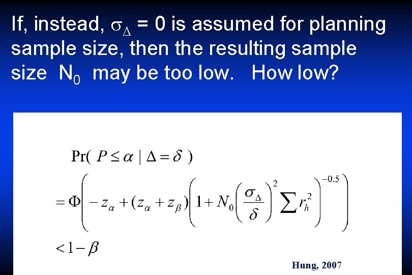 If, instead, = 0 is assumed for planning sample size, then the resulting sample