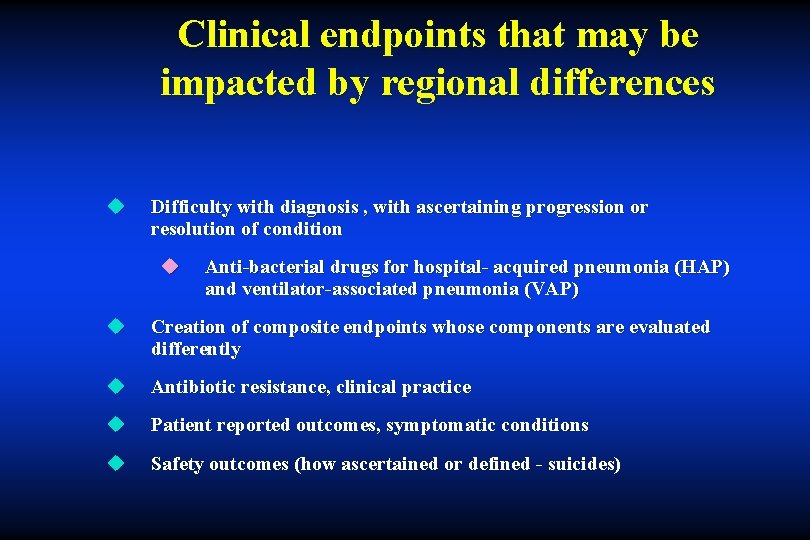 Clinical endpoints that may be impacted by regional differences u Difficulty with diagnosis ,