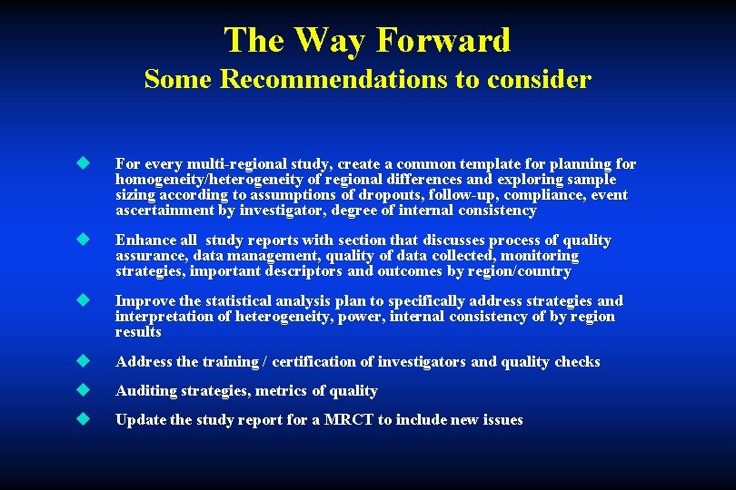 The Way Forward Some Recommendations to consider u For every multi-regional study, create a