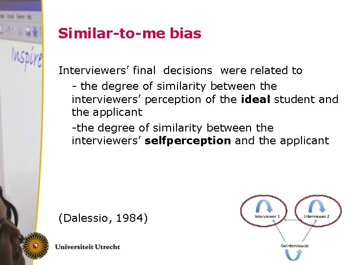 Similar-to-me bias Interviewers’ final decisions were related to - the degree of similarity between