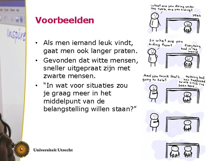 Voorbeelden • Als men iemand leuk vindt, gaat men ook langer praten. • Gevonden