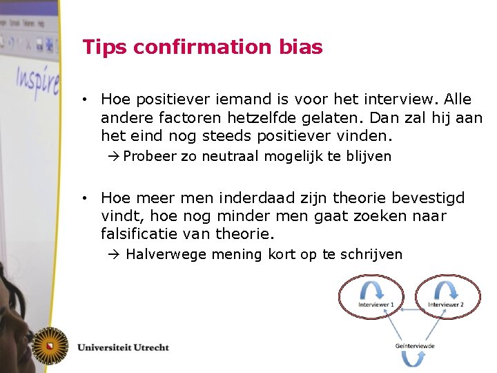 Tips confirmation bias • Hoe positiever iemand is voor het interview. Alle andere factoren