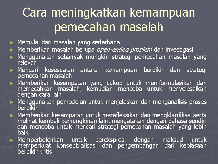 Cara meningkatkan kemampuan pemecahan masalah ► ► ► ► Memulai dari masalah yang sederhana