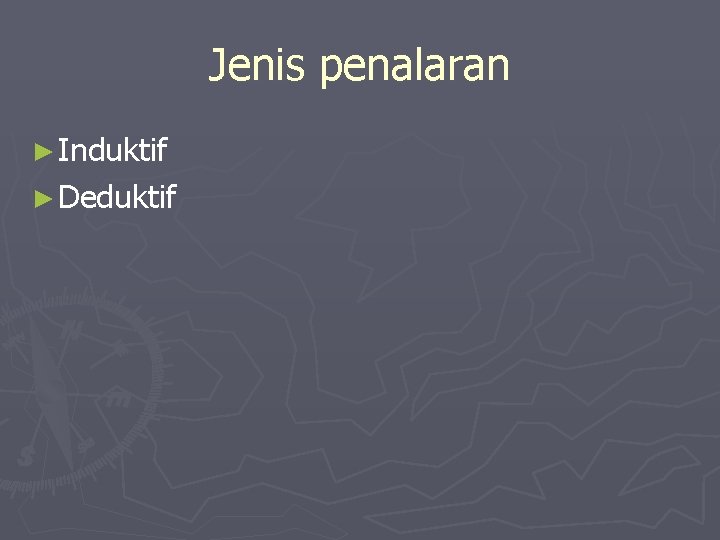 Jenis penalaran ► Induktif ► Deduktif 