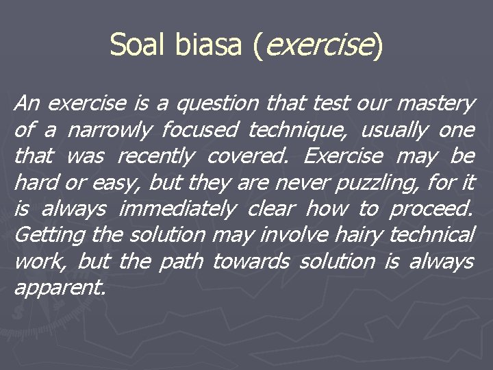Soal biasa (exercise) An exercise is a question that test our mastery of a