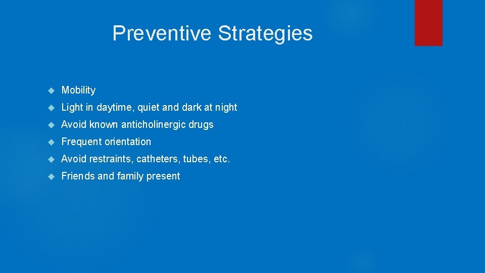 Preventive Strategies Mobility Light in daytime, quiet and dark at night Avoid known anticholinergic