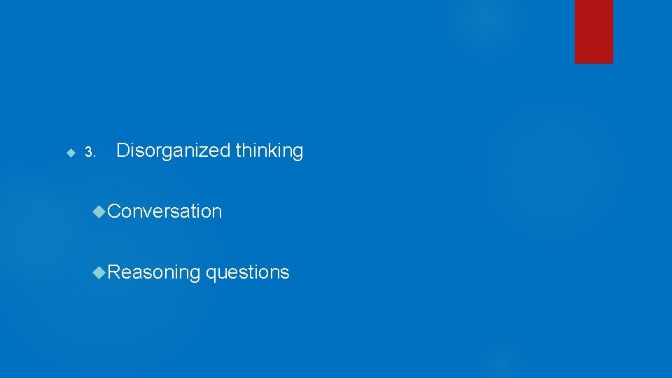  3. Disorganized thinking Conversation Reasoning questions 