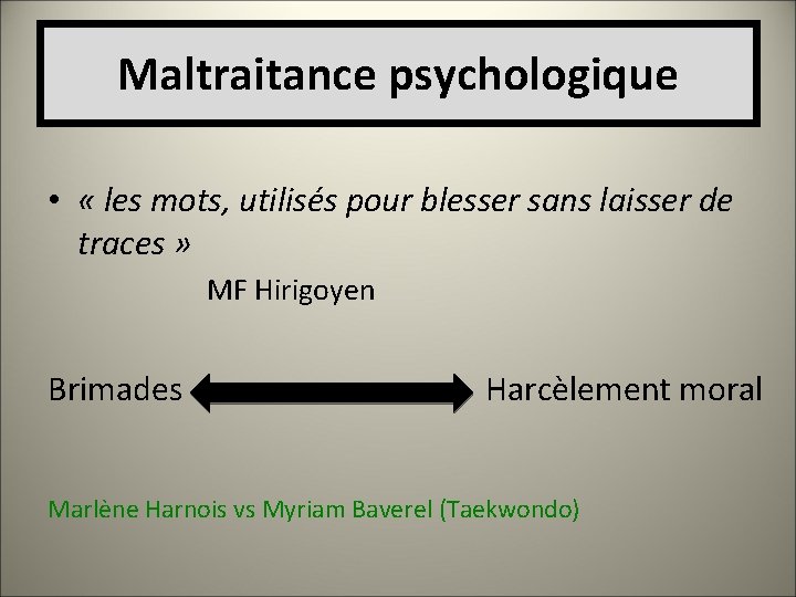 Maltraitance psychologique • « les mots, utilisés pour blesser sans laisser de traces »