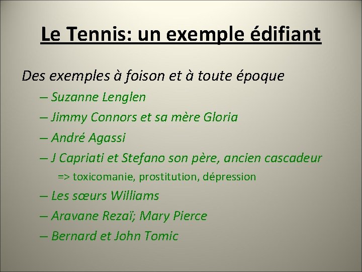 Le Tennis: un exemple édifiant Des exemples à foison et à toute époque –