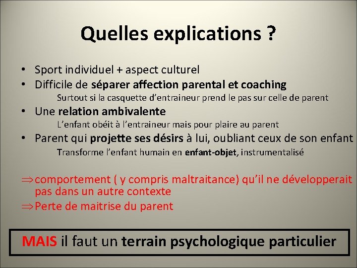 Quelles explications ? • Sport individuel + aspect culturel • Difficile de séparer affection