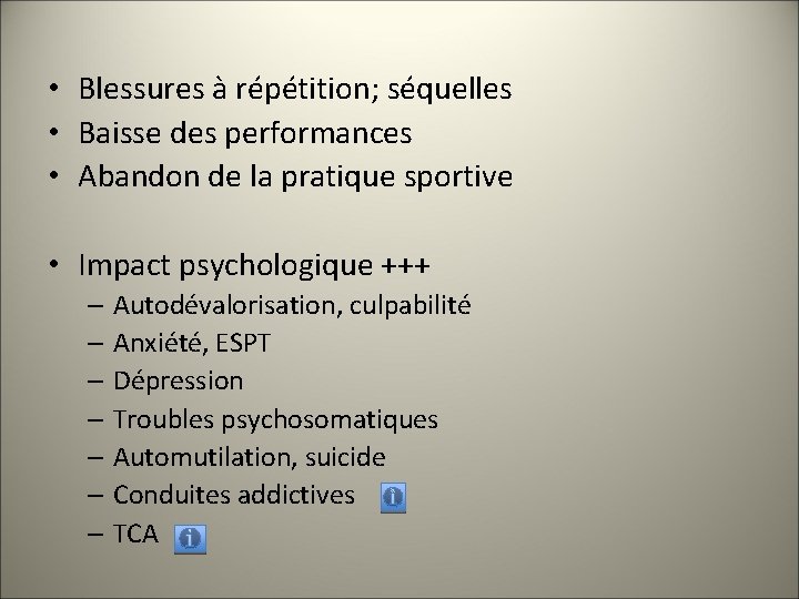  • Blessures à répétition; séquelles • Baisse des performances • Abandon de la