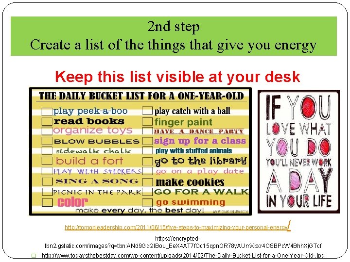 2 nd step Create a list of the things that give you energy Keep