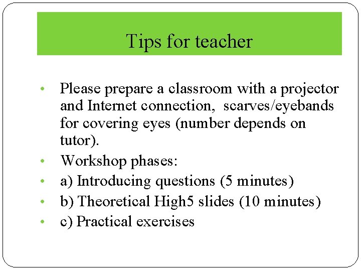 Tips for teacher • • • Please prepare a classroom with a projector and