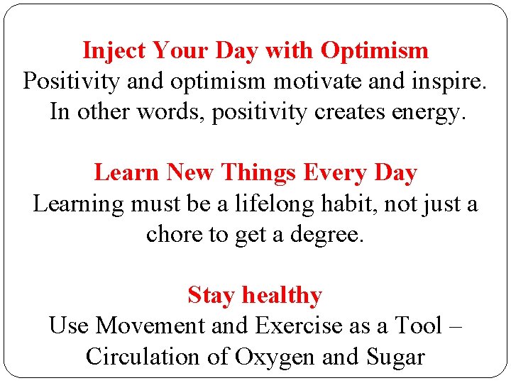 Inject Your Day with Optimism Positivity and optimism motivate and inspire. In other words,