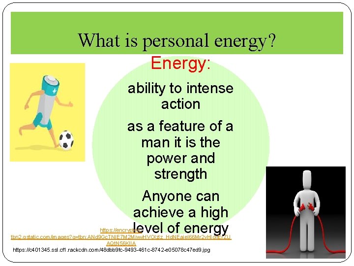 What is personal energy? Energy: ability to intense action as a feature of a