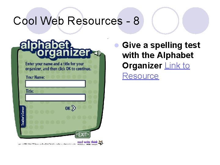 Cool Web Resources - 8 l Give a spelling test with the Alphabet Organizer