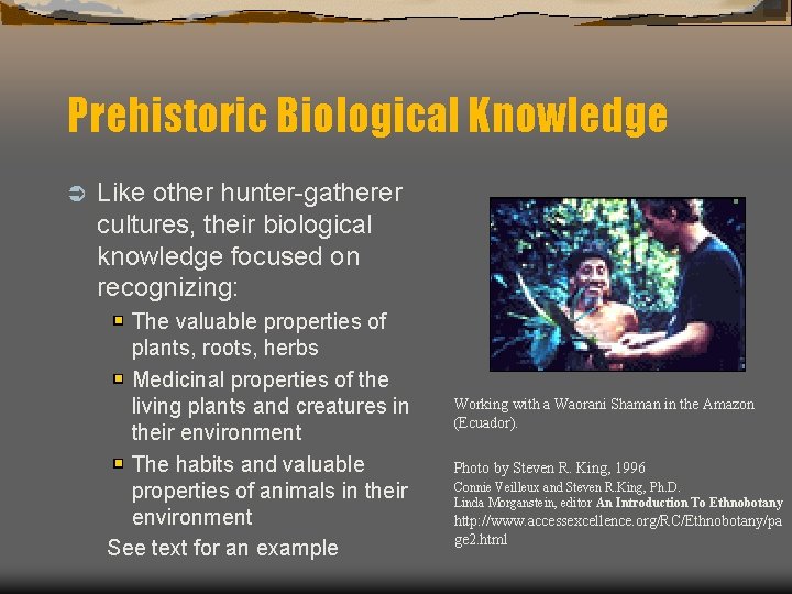 Prehistoric Biological Knowledge Ü Like other hunter-gatherer cultures, their biological knowledge focused on recognizing: