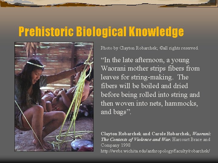 Prehistoric Biological Knowledge Photo by Clayton Robarchek; ©all rights reserved. “In the late afternoon,