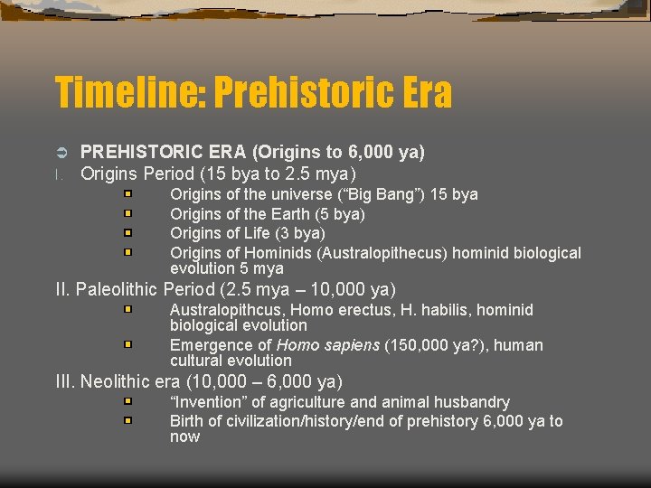 Timeline: Prehistoric Era Ü I. PREHISTORIC ERA (Origins to 6, 000 ya) Origins Period